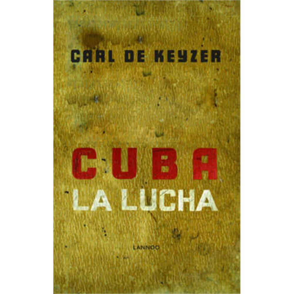 Cuba La Lucha (Hardback) - Carl de Keyzer